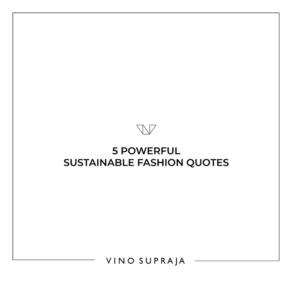 5 POWERFUL, SUSTAINABLE FASHION QUOTES TO INSPIRE AN ECO-FRIENDLY WARDROBE